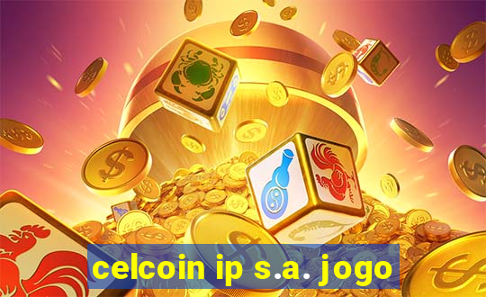 celcoin ip s.a. jogo